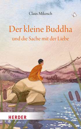 Der kleine Buddha und die Sache mit der Liebe