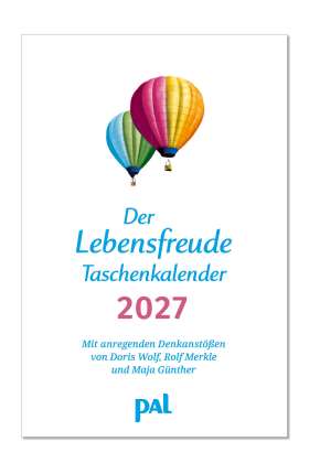 Der Lebensfreude-Taschenkalender 2027. Mit motivierenden Denkanstößen, psychologischen Impulstexten und Naturfotos.