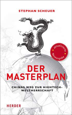 Der Masterplan . Chinas Weg zur Hightech-Weltherrschaft 