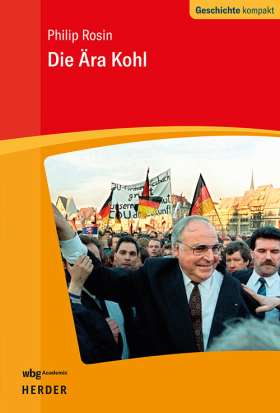 Die Ära Kohl. Geschichte kompakt