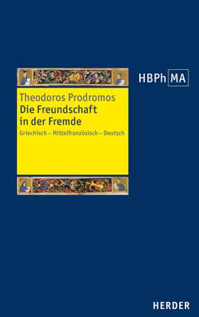 Die Freundschaft in der Fremde. Griechisch - Mittelfranzösisch - Deutsch. Übersetzt, eingeleitet und mit einem Kommentar versehen von Michael Grünbart