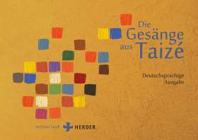 Die Gesänge aus Taizé. Deutschsprachige Ausgabe