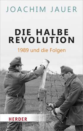 Die halbe Revolution. 1989 und die Folgen