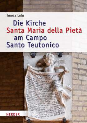 Die Kirche Santa Maria della Pietà am Campo Santo Teutonico zwischen Historismus und Zweitem Vatikanischen Konzil. Eine kunsthistorische Untersuchung