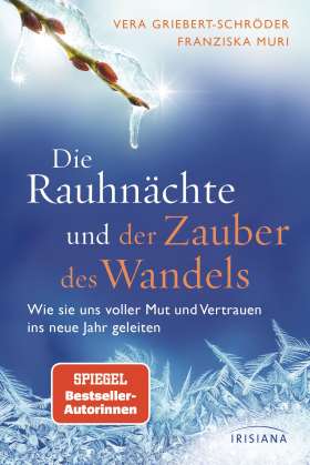 Die Rauhnächte und der Zauber des Wandels. Wie sie uns voller Mut und Vertrauen ins neue Jahr geleiten