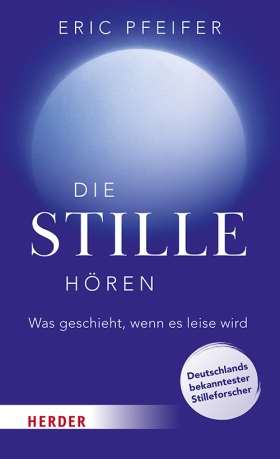 Titelseite Die Stille hören. Was geschieht, wenn es leise wird. Deutschlands bekanntester Stilleforscher