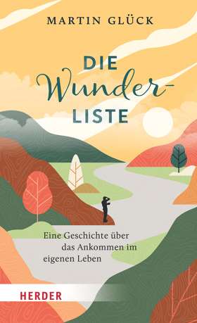 Titelseite Die Wunderliste . Eine Geschichte über das Ankommen im eigenen Leben