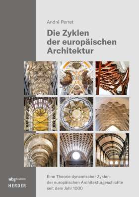 Die Zyklen der europäischen Architektur. Eine Theorie dynamischer Zyklen der europäischen Architekturgeschichte seit dem Jahr 1000