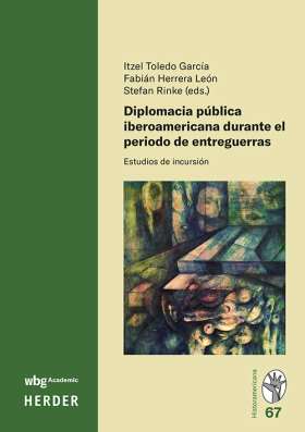 Diplomacia pública iberoamericana durante el periodo de entreguerras. Estudios de incursión