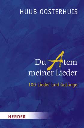 Du Atem meiner Lieder. Hundert Lieder und Gesänge