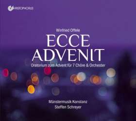 Ecce Advenit. Oratorium zum Advent für 7 Chöre & Orchester