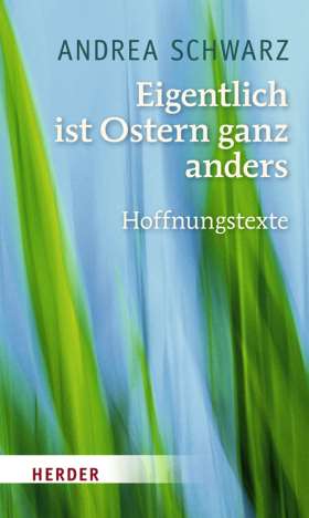 Andrea Schwarz: Eigentlich ist Ostern ganz anders