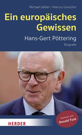 Ein europäisches Gewissen. Hans-Gert Pöttering - Biografie