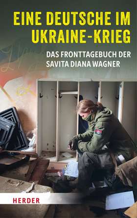 Eine Deutsche im Ukraine-Krieg. Das Fronttagebuch der Savita Diana Wagner