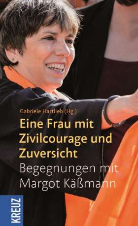 Eine Frau mit Zivilcourage und Zuversicht. Begegnungen mit Margot Käßmann