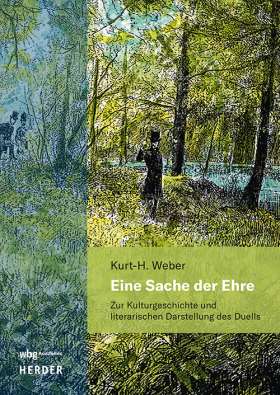 Eine Sache der Ehre. Zur Kulturgeschichte und literarischen Darstellung des Duells