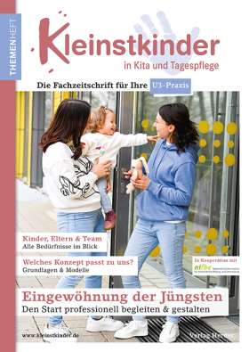 Titelseite Eingewöhnung der Jüngsten - Den Start professionell begleiten & gestalten. Themenheft Kleinstkinder in Kita und Tagespflege