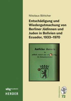 Titelseite Entschädigung und Wiedergutmachung von Berliner Jüdinnen und Juden in Bolivien und Ecuador, 1933-1970