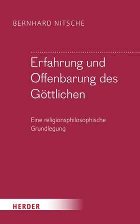 Erfahrung und Offenbarung des Göttlichen. Eine religionsphilosophische Grundlegung