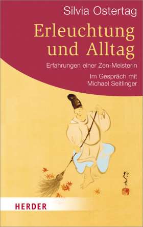 Erleuchtung und Alltag. Erfahrungen einer Zen-Meisterin