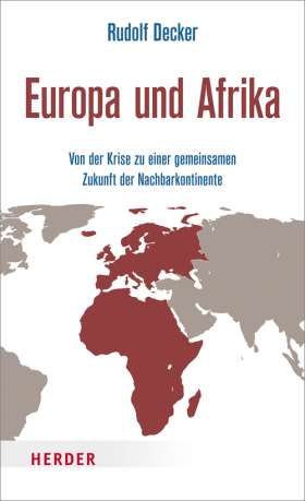Europa und Afrika. Von der Krise zu einer gemeinsamen Zukunft der Nachbarkontinente