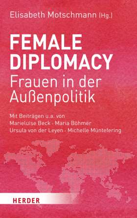 Female Diplomacy. Frauen in der Außenpolitik