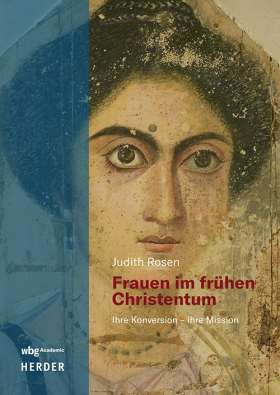 Titelseite Frauen im frühen Christentum. Ihre Konversion - ihre Mission