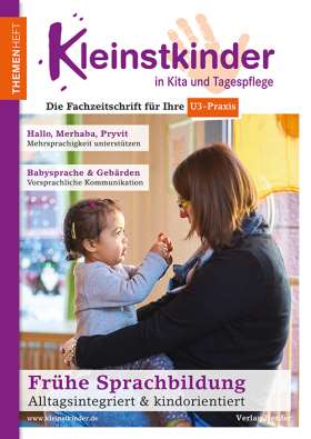 Frühe Sprachbildung - Alltagsintegriert & kindorientiert. Themenheft Kleinstkinder in Kita und Tagespflege