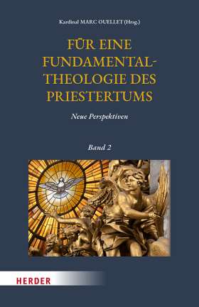 Für eine Fundamentalheologie des Priestertums, Bd. 2. Neue Perspektiven