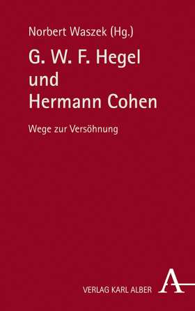 G. W. F. Hegel und Hermann Cohen. Wege zur VersÃ¶hnung