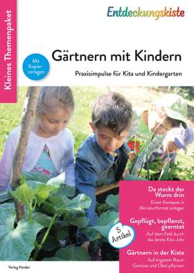 Gärtnern mit Kindern. Praxisimpulse für Kita und Kindergarten