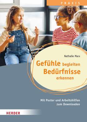 Gefühle begleiten, Bedürfnisse erkennen in der Ganztagsschule. Mit  Poster und Arbeitshilfen zum Downloaden  