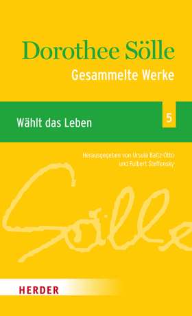 Gesammelte Werke Band 5: Wählt das Leben. Herausgegen von Ursula Baltz-Otto und Fulbert Steffensky