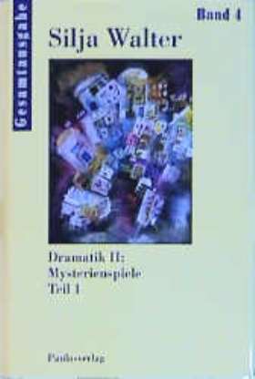 Gesamtausgabe Band 4. Dramatik II: Mysterienspiele Teil 1