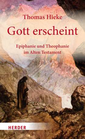 Gott erscheint. Epiphanie und Theophanie im Alten Testament 
