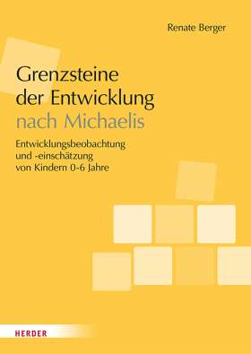 Grenzsteine der Entwicklung nach Michaelis. Manual. Entwicklungsbeobachtung und -einschätzung von Kindern im Alter von 0–6 Jahren. Version 2025