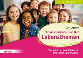 Titelseite Grundschulkinder und ihre Lebensthemen. Was Sechs- bis Zwölfjährige für ihre Entwicklung brauchen