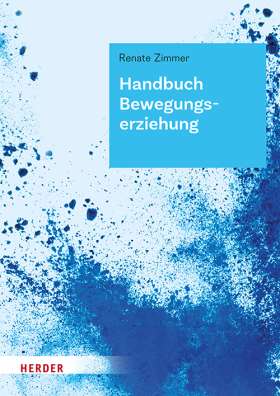 Handbuch Bewegungserziehung. Grundlagen für Ausbildung und pädagogische Praxis