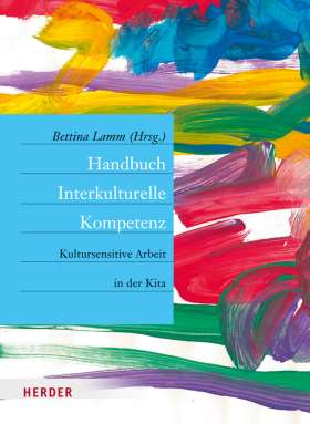 Handbuch Interkulturelle Kompetenz. Kultursensitive Arbeit in der Kita