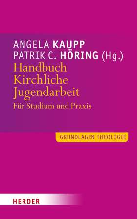 Handbuch Kirchliche Jugendarbeit. Für Studium und Praxis