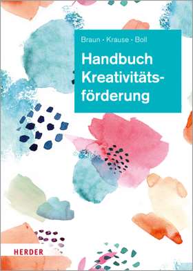 Handbuch Kreativitätsförderung. Didaktik und Methodik in der Frühpädagogik