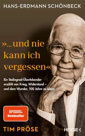 Hans-Erdmann Schönbeck: "... und nie kann ich vergessen" Ein Stalingrad-Überlebender erzählt von Krieg, Widerstand – und dem Wunder, 100 Jahre zu leben