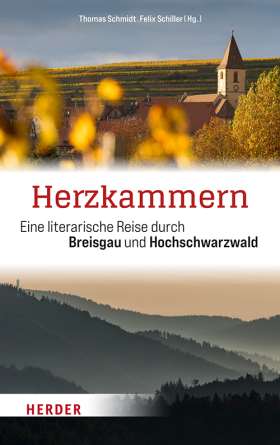 Herzkammern. Eine literarische Reise durch Breisgau und Hochschwarzwald