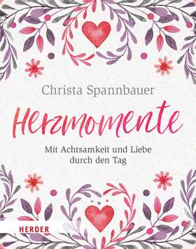 Herzmomente. Mit Achtsamkeit und Liebe durch den Tag
