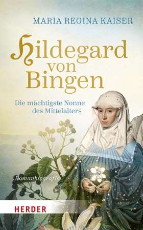 Titelseite Hildegard von Bingen. Die mächtigste Nonne des Mittelalters