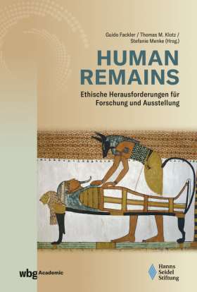 Human Remains. Ethische Herausforderungen für Forschung und Ausstellung