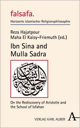 Ibn Sina and Mulla Sadra . On the Rediscovery of Aristotle and the School of Isfahan
