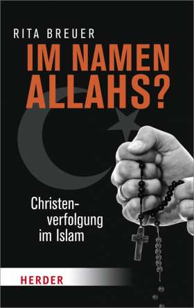 Im Namen Allahs? Christenverfolgung im Islam