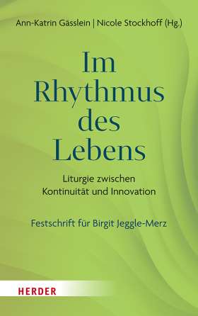 Im Rhythmus des Lebens. Liturgie zwischen Kontinuität und Innovation