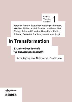 In Transformation. 33 Jahre Gesellschaft für Theaterwissenschaft